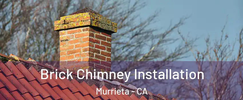 Brick Chimney Installation Murrieta - CA
