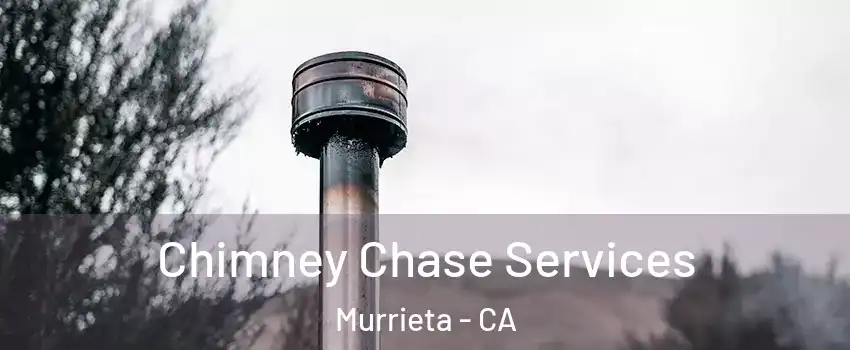 Chimney Chase Services Murrieta - CA