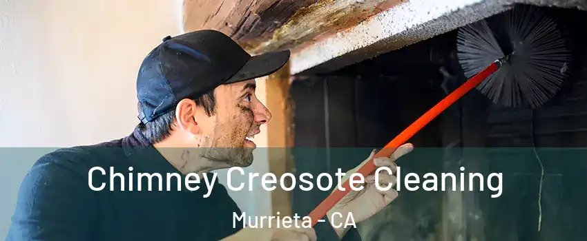 Chimney Creosote Cleaning Murrieta - CA