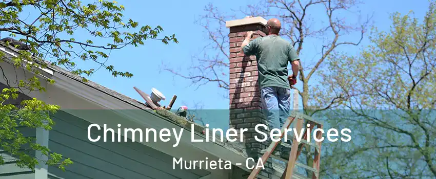 Chimney Liner Services Murrieta - CA