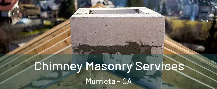 Chimney Masonry Services Murrieta - CA