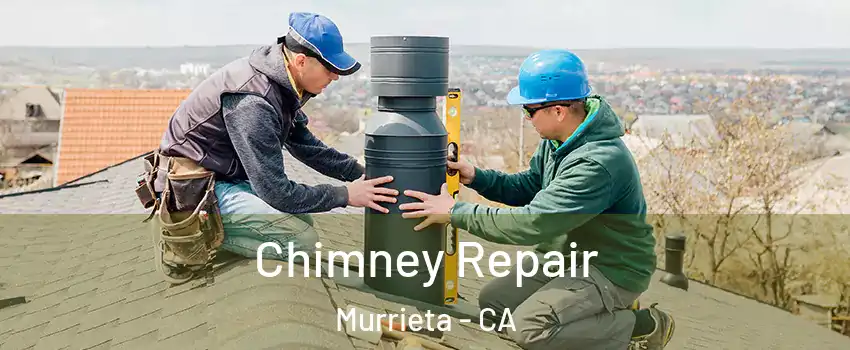 Chimney Repair Murrieta - CA
