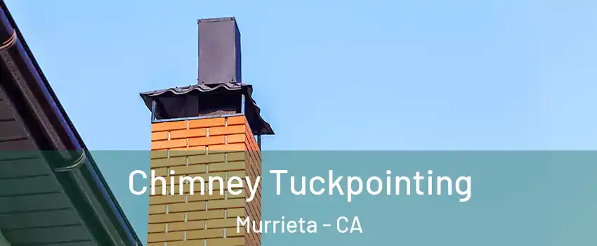 Chimney Tuckpointing Murrieta - CA