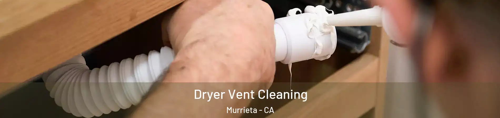 Dryer Vent Cleaning Murrieta - CA