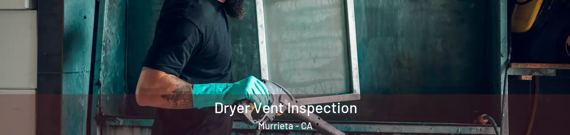 Dryer Vent Inspection Murrieta - CA