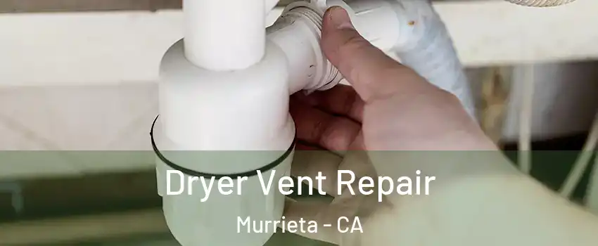 Dryer Vent Repair Murrieta - CA
