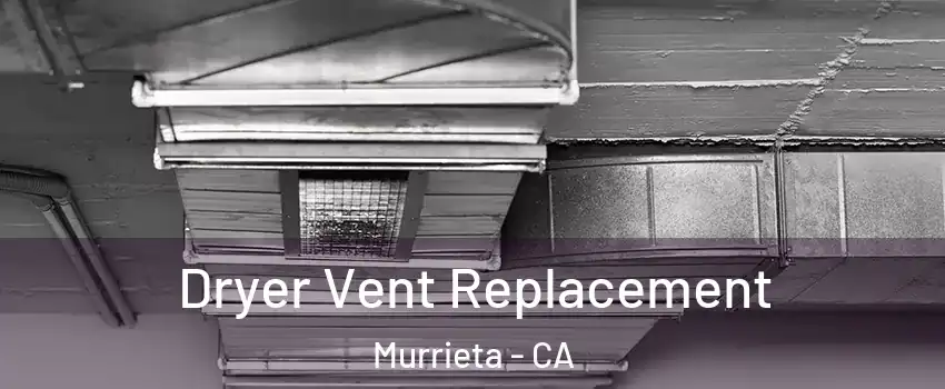 Dryer Vent Replacement Murrieta - CA