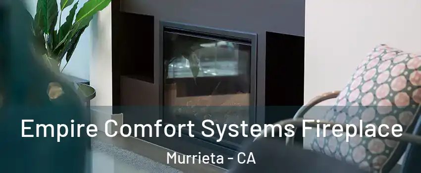 Empire Comfort Systems Fireplace Murrieta - CA