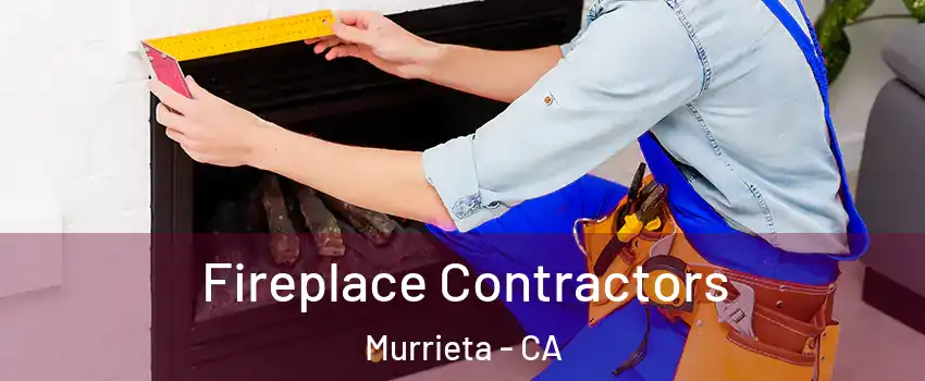Fireplace Contractors Murrieta - CA