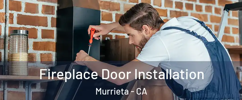 Fireplace Door Installation Murrieta - CA