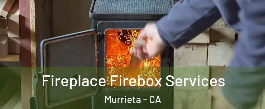 Fireplace Firebox Services Murrieta - CA