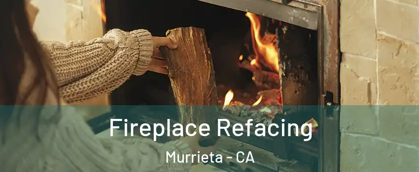 Fireplace Refacing Murrieta - CA