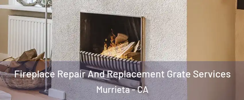 Fireplace Repair And Replacement Grate Services Murrieta - CA