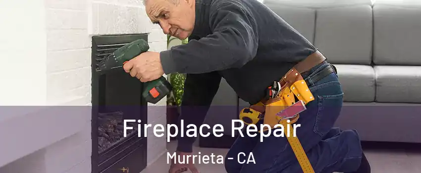 Fireplace Repair Murrieta - CA