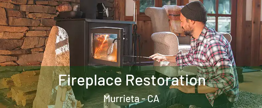 Fireplace Restoration Murrieta - CA