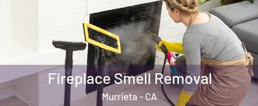 Fireplace Smell Removal Murrieta - CA