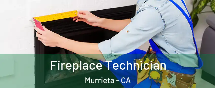 Fireplace Technician Murrieta - CA