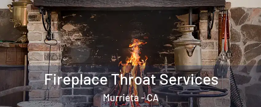 Fireplace Throat Services Murrieta - CA