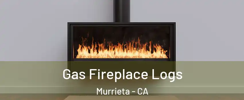 Gas Fireplace Logs Murrieta - CA