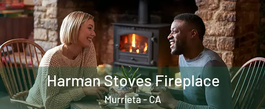 Harman Stoves Fireplace Murrieta - CA