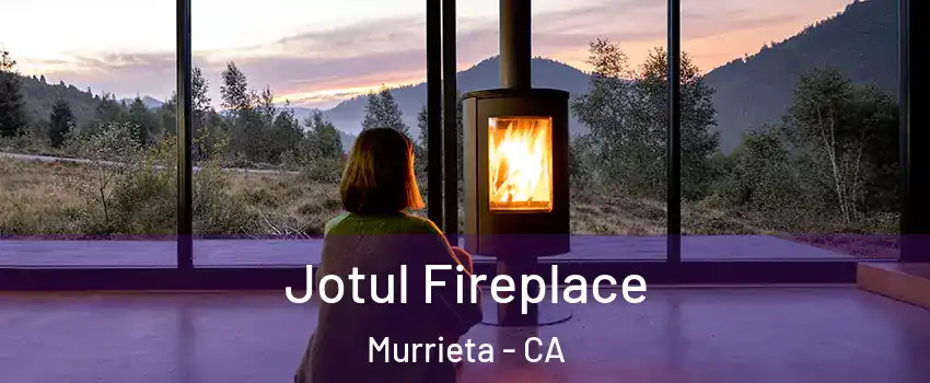 Jotul Fireplace Murrieta - CA