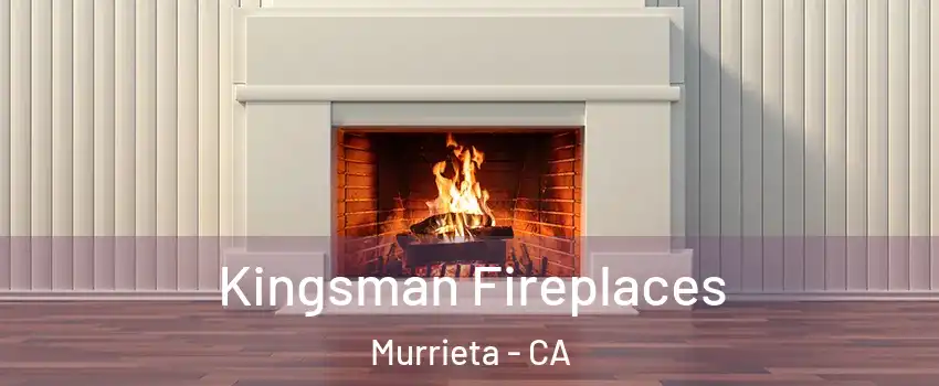 Kingsman Fireplaces Murrieta - CA