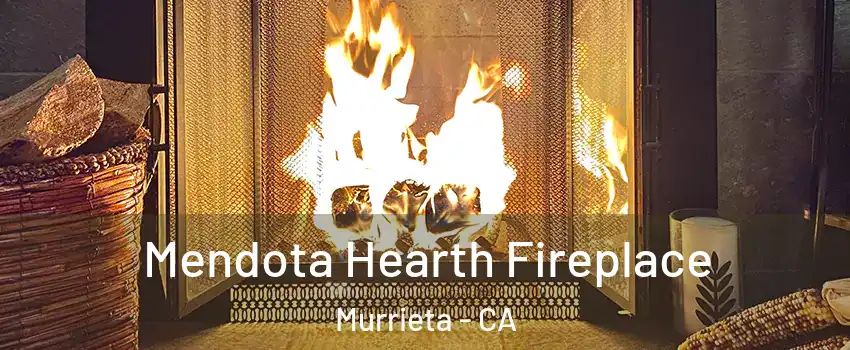 Mendota Hearth Fireplace Murrieta - CA