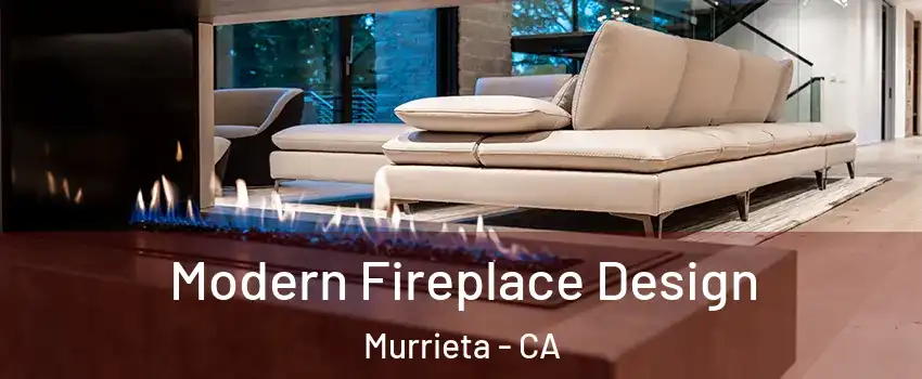 Modern Fireplace Design Murrieta - CA