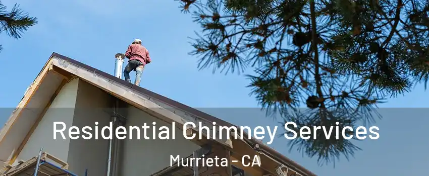 Residential Chimney Services Murrieta - CA