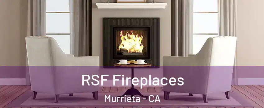 RSF Fireplaces Murrieta - CA