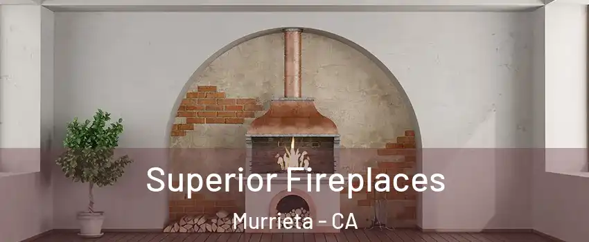 Superior Fireplaces Murrieta - CA