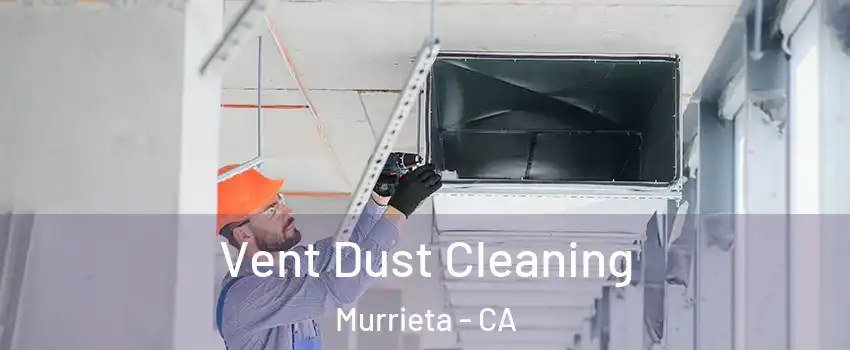 Vent Dust Cleaning Murrieta - CA