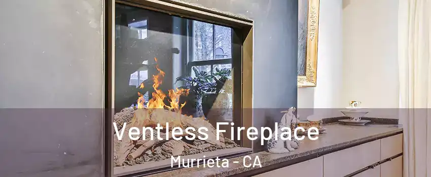 Ventless Fireplace Murrieta - CA